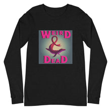Load image into Gallery viewer, Weird & Dead Long Sleeve Tee