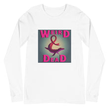 Load image into Gallery viewer, Weird & Dead Long Sleeve Tee