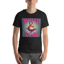 Load image into Gallery viewer, Weird & Dead T-Shirt