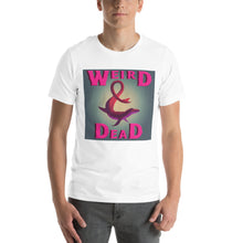 Load image into Gallery viewer, Weird & Dead T-Shirt